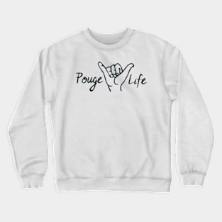 pouge life Crewneck Sweatshirt